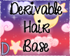 Derivable Hair Base