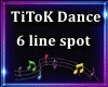 TiToK dance 6 spot