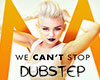 We Can't Stop (Dubstep)