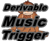 Derivable Music Trigger