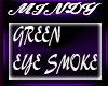 ~llx GREEN EYE SMOKE