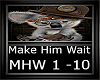 Make Him Wait