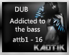 addicted to the bass dub