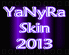 ~YaNyRa Skin 2013~