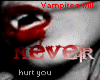 Vampires will never hurt