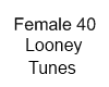 Female 40 Looney Tunes