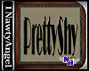 (1NA) PrettyShy Sign