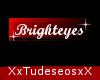 Brighteyes (REQUEST)