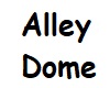 Alley Dome