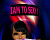 Iam to sexy sign