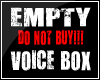 *DW*Empty Voice Box