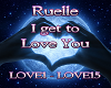 get to love you Ruelle