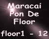 Maracai Pon De Floor