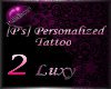 [P's] Luxy Tatt 2