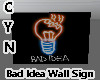 Bad Idea Wall Sign
