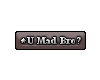 VIP U Mad Bro? Sticker
