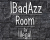 [lllgl]lBadAzz Room