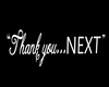 Thank You..NEXT sign