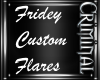 Fridey Custom Flares