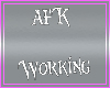 {S} AFK Working