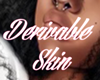 $ Female Derivable Skin