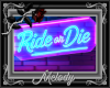 ~Ride or Die Sign~