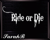 SB| Ride Or Die Sign
