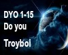 {R} Do You - Troyboi