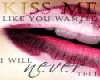 Kiss Me...