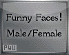 -P- Funny Faces! (M/F)