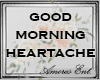 ae~GOODMORNING HEARTACHE