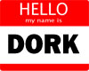 hello my name is dork