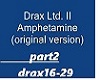 DRAX-AMPHETAMINE Prt.2