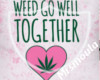 Weed  Well Together