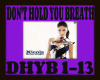 DON'T HOLD YOUR BREATH