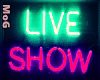 Live Show ✯ Neon