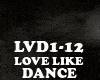 DANCE - LOVE LIKE