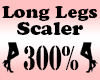 LONG Legs Scaler 300%