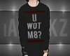 :iA: uwotm8? Sweater