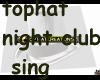 tophat nightclub sing