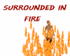 SURROUNDED IN FIRE