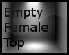 Empty Female Top