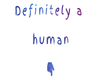 "Definitely" a Human