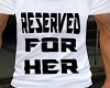 Reserved For Her