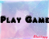 ! PlayGame Sign |Sb|