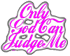 only god can judge me 
