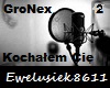 GroNex - Kochalem Cie 2