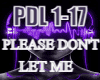 PLEASE DON'T LE ME
