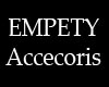 Empety accecories