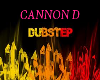 Cannon D Dubstep pt1
